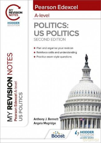 My Revision Notes: Pearson Edexcel A Level Politics: US Politics: Second Edition - Anthony J Bennett [KSIĄŻKA]