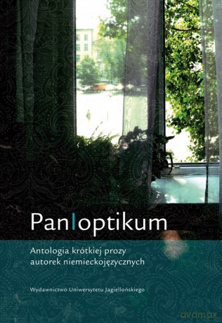 PanIoptikum. Antologia krótkiej prozy autorek niemieckojęzycznych [KSIĄŻKA]