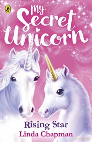 My Secret Unicorn: Rising Star (My Secret Unicorn, 12) - Linda Chapman [KSIĄŻKA]