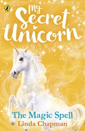 My Secret Unicorn: The Magic Spell (My Secret Unicorn, 1) - Linda Chapman [KSIĄŻKA]