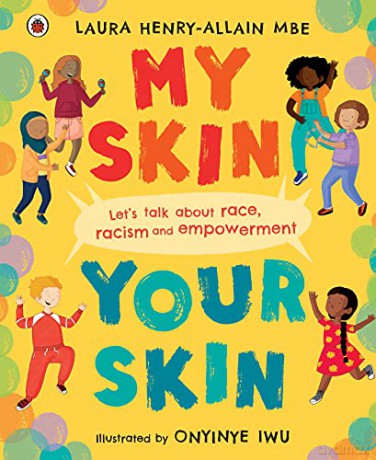 My Skin, Your Skin: Let's talk about race, racism and empowerment - Laura Henry-Allain MBE [KSIĄŻKA]