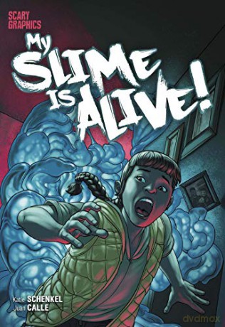 My Slime is Alive! (Scary Graphics) - Katie Schenkel [KOMIKS]