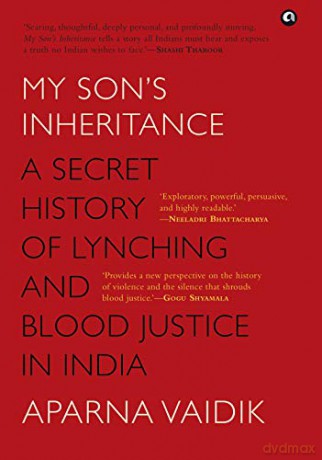 My Son's Inheritance: A Secret History of Lynching and Blood Justice in India - Aparna Vaidik [KSIĄŻKA]