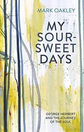 My Sour-Sweet Days: George Herbert and the Journey of the Soul - Mark Oakley [KSIĄŻKA]