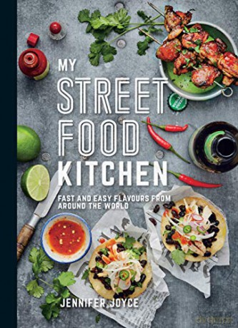 My Street Food Kitchen: Fast and Easy Flavours from Around the World - Jennifer Joyce [KSIĄŻKA]
