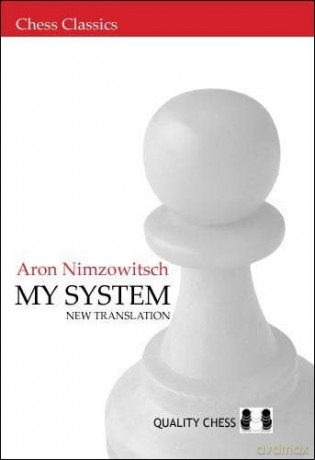 My System (Chess Classics): New Translation - Aron Nimzowitsch [KSIĄŻKA]