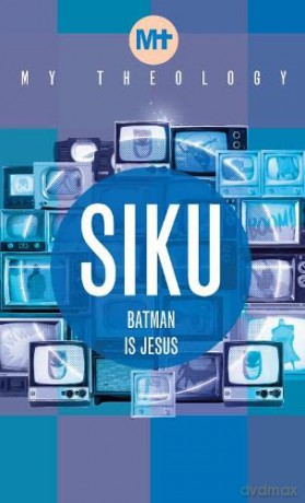 My Theology: Batman is Jesus - Siku [KSIĄŻKA]