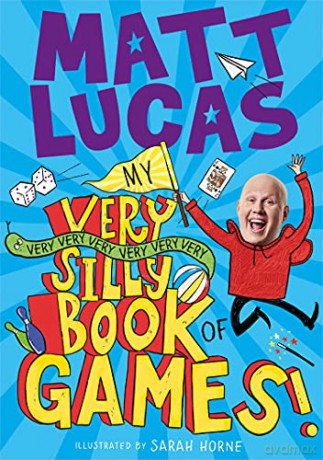 MY VERY VERY VERY VERY VERY VERY VERY SILLY BOOK OF GAMES: Brilliantly boredom-busting games and activities for kids from the star of The Great British Bake Off, MATT LUCAS - Matt Lucas [KSIĄŻKA]