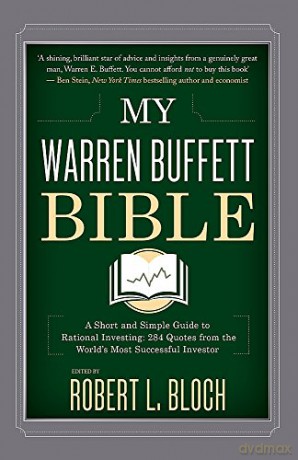 My Warren Buffett Bible: A Short and Simple Guide to Rational Investing: 284 Quotes from the World's Most Successful Investor - Robert L. Bloch [KSIĄŻKA]
