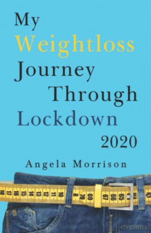 My Weightloss Journey Through Lockdown 2020 - Angela Morrison [KSIĄŻKA]