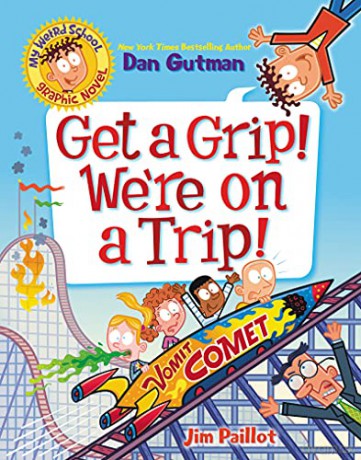 My Weird School Graphic Novel: Get a Grip! We're on a Trip!: 2 (My Weird School Graphic Novel, 2) - Dan Gutman [KSIĄŻKA]