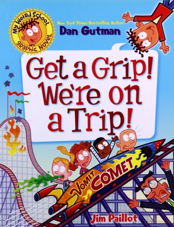 My Weird School Graphic Novel: Get a Grip! We're on a Trip!: 2 (My Weird School Graphic Novel, 2) - Dan Gutman [KSIĄŻKA]