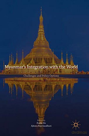 Myanmar's Integration with the World: Challenges and Policy Options - Prabir De [KSIĄŻKA]