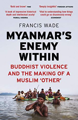Myanmar's Enemy Within: Buddhist Violence and the Making of a Muslim 'Other' (Asian Arguments) - Francis Wade [KSIĄŻKA]