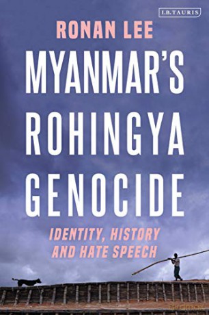 Myanmars Rohingya Genocide: Identity, History and Hate Speech - Ronan Lee [KSIĄŻKA]