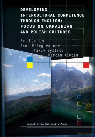 Developing Intercultural Competence through English. Focus on Ukrainian and Polish Cultures [KSIĄŻKA]