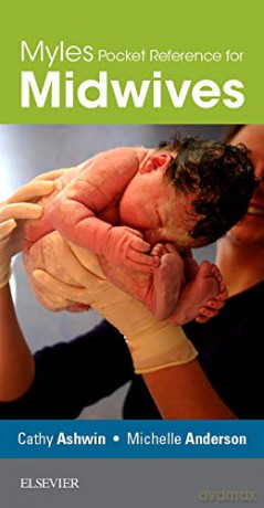 Myles Pocket Reference for Midwives, 1e - Cathy Ashwin PhD. MSc. PGCHE. RM. RN. [KSIĄŻKA]