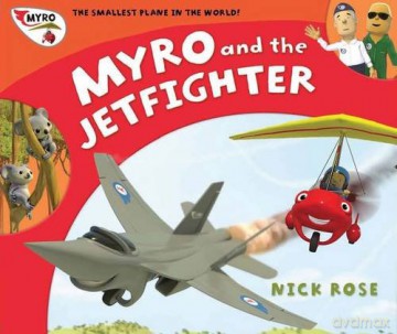 Myro and the Jet Fighter: Myro, the Smallest Plane in the World (Myro Goes to Australia) - Nick Rose [KSIĄŻKA]