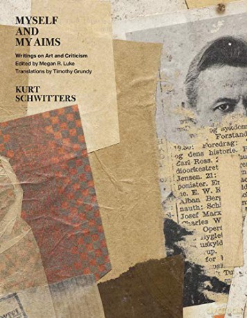 Myself and My Aims: Writings on Art and Criticism - Kurt Schwitters [KSIĄŻKA]
