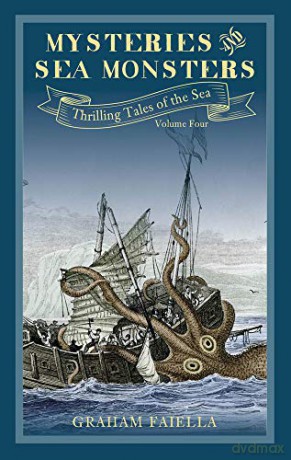 Mysteries and Sea Monsters: Thrilling Tales of the Sea (vol.4) (Thrilling Tales of the Sea, 4) - Graham Faiella [KSIĄŻKA]