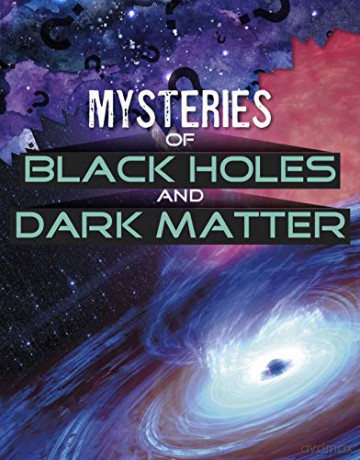 Mysteries of Black Holes and Dark Matter (Solving Space's Mysteries) - Ellen Labrecque [KSIĄŻKA]