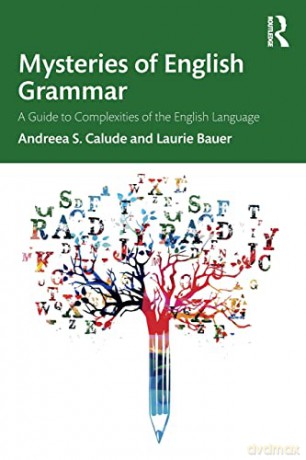 Mysteries of English Grammar: A Guide to Complexities of the English Language - Andreea S. Calude [KSIĄŻKA]