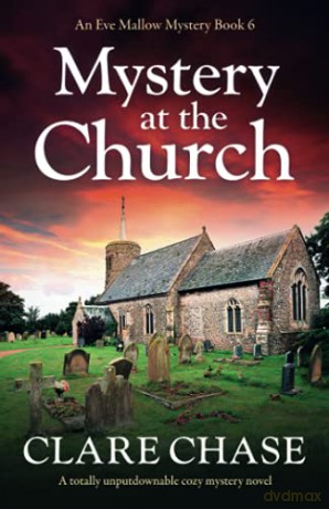 Mystery at the Church: A totally unputdownable cozy mystery novel (An Eve Mallow Mystery) - Clare Chase [KSIĄŻKA]