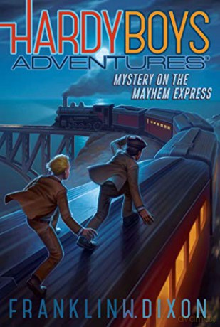 Mystery on the Mayhem Express, 23 (Hardy Boys Adventures) - Franklin W. Dixon [KSIĄŻKA]
