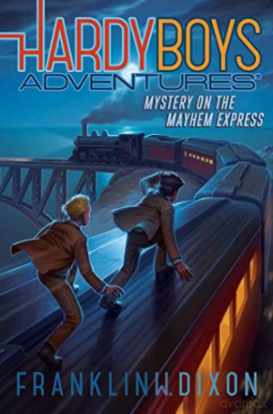Mystery on the Mayhem Express: 23 (Hardy Boys Adventures) - Franklin W. Dixon [KSIĄŻKA]