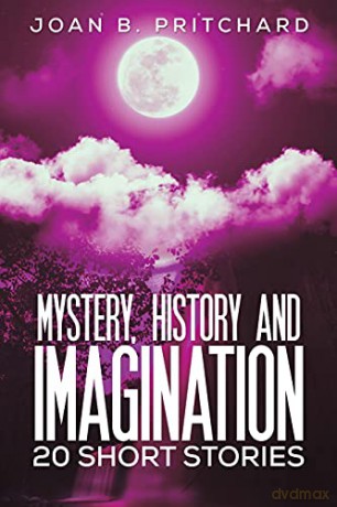 Mystery, History and Imagination: 20 Short Stories - Joan B. Pritchard [KSIĄŻKA]