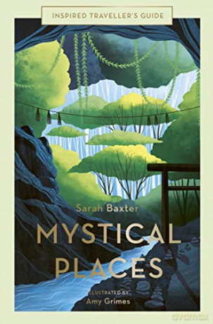 Mystical Places: Volume 4 (Inspired Traveller's Guides) - Sarah Baxter [KSIĄŻKA]
