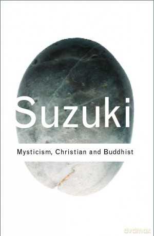 Mysticism: Christian and Buddhist (Routledge Classics) - D.T. Suzuki [KSIĄŻKA]