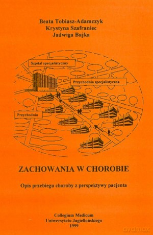Zachowania w chorobie. Opis przebiegu choroby z perspektywy pacjenta [KSIĄŻKA]