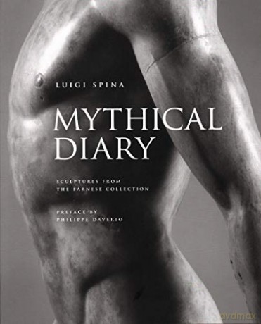 Mythical Diary - Sculptures from the Farnese Collection - Luigi Spina [KSIĄŻKA]