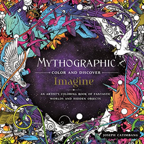 Mythographic Color and Discover: Imagine: An Artist's Coloring Book of Fantastic Worlds and Hidden Objects - Joseph Catimbang [KSIĄŻKA]