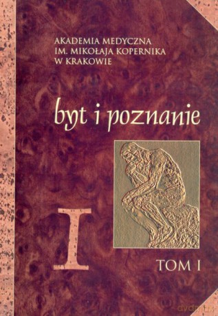 Byt i poznanie, t. 1 - Red. A. Pająk, G. Podraza-Ucińska, Z. Zalewski [KSIĄŻKA]
