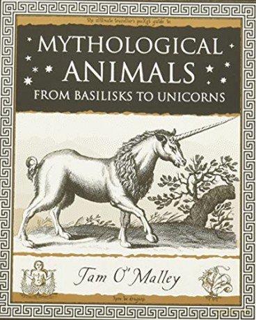 Mythological Animals: from Basilisks to Unicorns (Wooden Books) - Tam O'Malley [KSIĄŻKA]