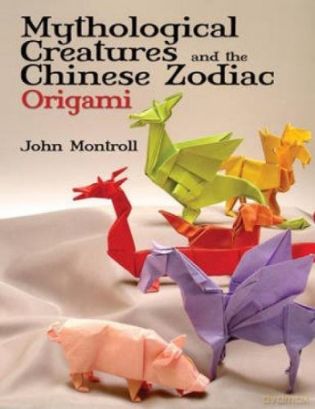 Mythological Creatures and the Chinese Zodiac Origami (Dover Origami Papercraft) - John Montroll [KSIĄŻKA]