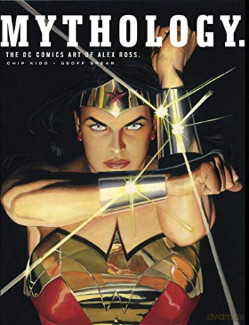 Mythology: The DC Comics Art of Alex Ross - Alex Ross;Chip Kidd [KSIĄŻKA]