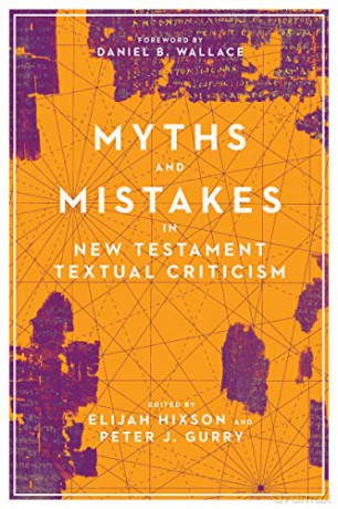 Myths and Mistakes in New Testament Textual Criticism - Elijah Hixson [KSIĄŻKA]