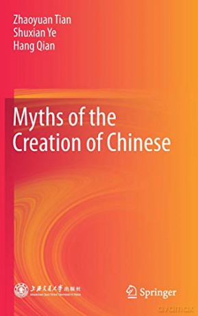 Myths of the Creation of Chinese - Hang Qian [KSIĄŻKA]