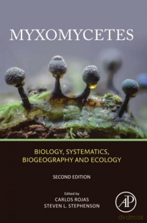 Myxomycetes: Biology, Systematics, Biogeography and Ecology - Carlos Rojas [KSIĄŻKA]