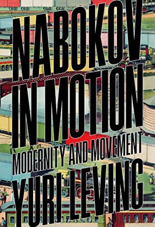 Nabokov in Motion: Modernity and Movement - Yuri Leving [KSIĄŻKA]