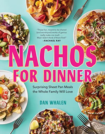 Nachos for Dinner: Surprising Sheet Pan Meals the Whole Family Will Love - Dan Whalen [KSIĄŻKA]