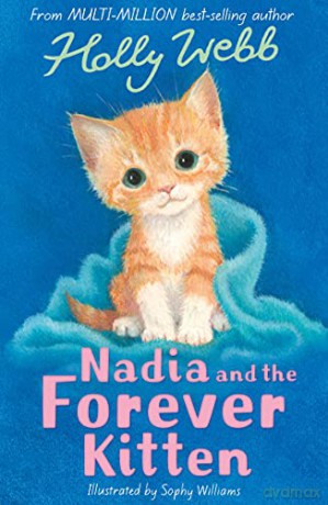Nadia and the Forever Kitten: 49 (Holly Webb Animal Stories, 49) - Holly Webb [KSIĄŻKA]