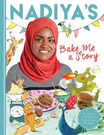 Nadiya's Bake Me a Story: Fifteen stories and recipes for children - Nadiya Hussain [KSIĄŻKA]