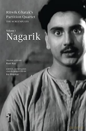 Nagarik: Volume 1 (Ghatak's Partition Quartet: The Screenplays) - Ira Bhaskar [KSIĄŻKA]