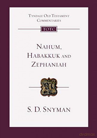 Nahum, Habakkuk and Zephaniah: An Introduction And Commentary (Tyndale Old Testament Commentary) (Tyndale Old Testament Commentary, 8) - S D (Fanie) Snyman [KSIĄŻKA]