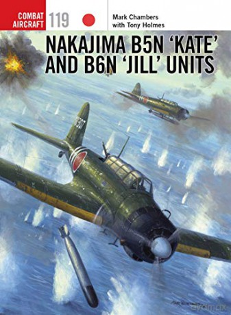 Nakajima B5N 'Kate' and B6N 'Jill' Units (Combat Aircraft) - Mark Chambers [KSIĄŻKA]
