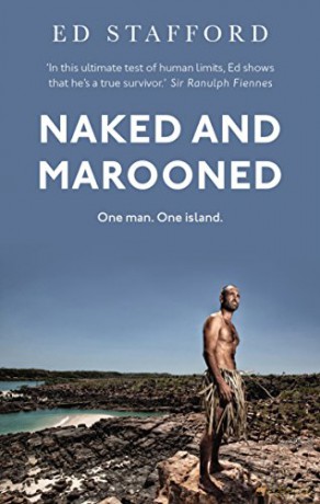 Naked and Marooned: One Man. One Island. One Epic Survival Story - Ed Stafford [KSIĄŻKA]